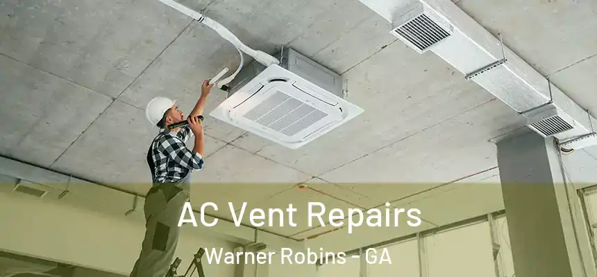  AC Vent Repairs Warner Robins - GA