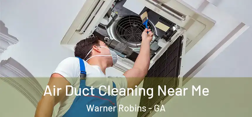  Air Duct Cleaning Near Me Warner Robins - GA