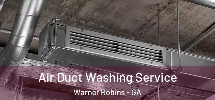  Air Duct Washing Service Warner Robins - GA