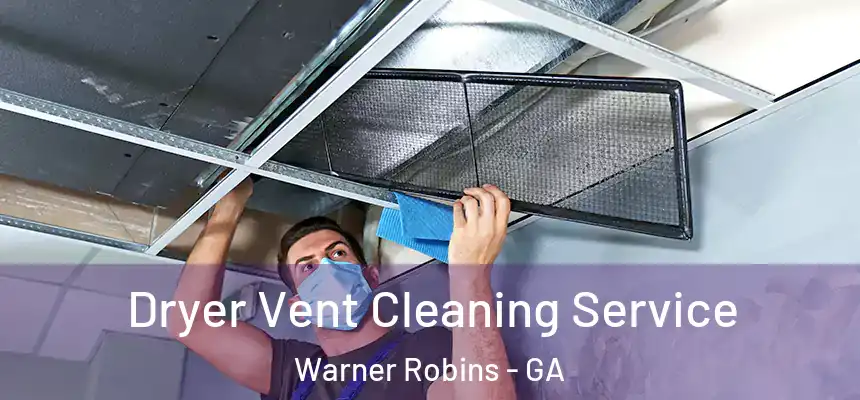 Dryer Vent Cleaning Service Warner Robins - GA