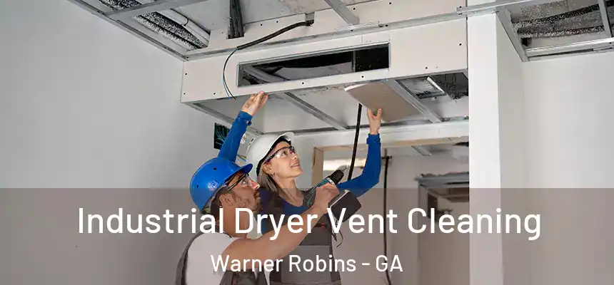  Industrial Dryer Vent Cleaning Warner Robins - GA
