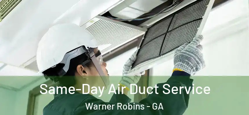 Same-Day Air Duct Service Warner Robins - GA